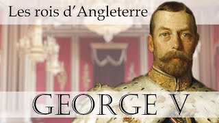 Les rois dAngleterre  George V [upl. by Kcirdla]