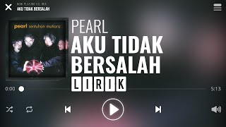 Pearl  Aku Tak Bersalah Lirik [upl. by Allianora]