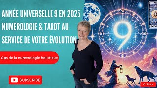 Année Universelle 9 en 2025  Numérologie amp Tarot au Service de Votre Evolution [upl. by Turro74]