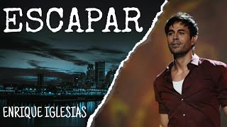 Enrique Iglesias  Escapar  Letra [upl. by Norbert]