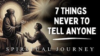 7 Things Highly Spiritual People Never Share With Anyone [upl. by Eenad]