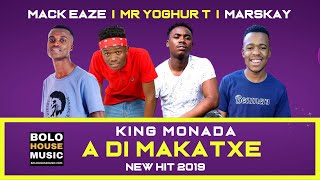 King Monada A Di Makatxe New Hit 2019 [upl. by Neehar]