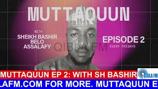 Muttaqoon Ep 2 with Sheikh Bashir Bello Assalafy on Qibla FM [upl. by Natividad]