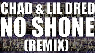 Chad Ft Lil Dred  Fast No Shone REMIX  DL [upl. by Nivlad]