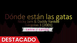 Dónde están las gatas  Nicky Jam amp Daddy Yankee 2001 Reggaeton Old School letraLyrics [upl. by Grishilde]