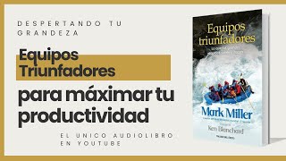 Equipo Triunfadores Mark Miller  AudioLibro Completo EL UNICO EN YOUTUBE Gestion de equipos 02 [upl. by Ilahtan]