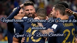 Vegedream  Ramenez La Coupe à la maison Sped up  Bass boosted World Cup Song [upl. by Lorsung865]