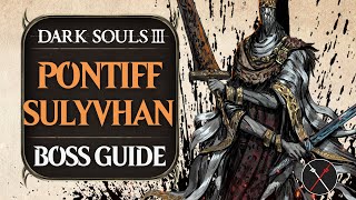 Pontiff Sulyvahn Boss Guide  Dark Souls 3 Boss Fight Tips and Tricks on How to Beat DS3 [upl. by Jenette]