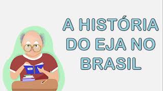 A HISTÓRIA DO EJA NO BRASIL [upl. by Prosperus]