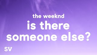 The Weeknd  Is There Someone Else Lyrics [upl. by Kylander]