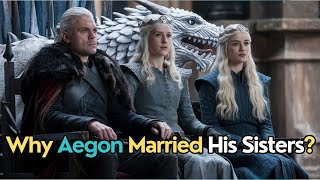 Why Did Aegon the Conqueror Marry Both His Sisters The Targaryen Tradition Explained [upl. by Garlan]