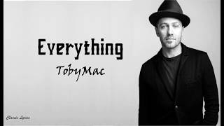 TobyMac  Everything  Lyrics [upl. by Leur]