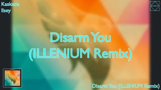 Kaskade  Disarm You ILLENIUM Remix [upl. by Allit]