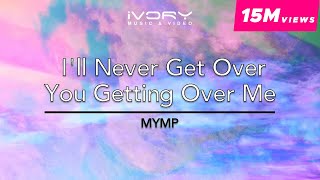 MYMP  Ill Never Get Over You Getting Over Me Official Lyric Video [upl. by Haleeuqa]