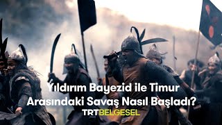 ⚔️ Yıldırım Bayezid ile Timur Arasındaki Savaş Nasıl Başladı  Savaşın Efsaneleri  TRT Belgesel [upl. by Eizus]