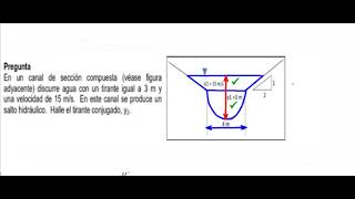 CANAL DE SECCION COMPUESTA TIRANTE DE 3 M Y VELOCIDAD DE 15 MSHALLE EL TIRANTE CONJUGADO Y2 [upl. by Jannelle]