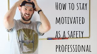 How to stay motivated as a safety professional [upl. by Hutt16]