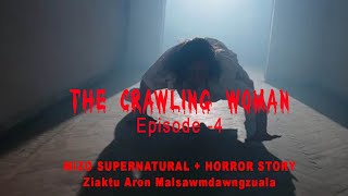 Tha Crawling Woman episode4 Mizo horror Story Ziaktu Arom Malsawmdawngzuala [upl. by Hardej]