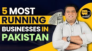 Top 5 Most Running Businesses In Pakistan In 2024  Start These Now [upl. by Nnylimaj406]