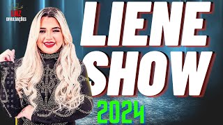 LIENE SHOW REPERTÓRIO NOVO  LIENE SHOW 2024 ATUALIZADO AGOSTO [upl. by Tristan]