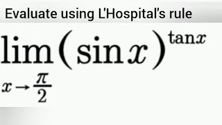 Evaluate using LHopitals rule lim sinxtanx as x→π2 [upl. by Ashling]