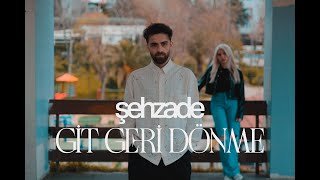 Şehzade  Git Geri Dönme Official Video [upl. by Carl]