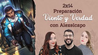 2x14  Preparación Viento y Verdad con Alexelcapo [upl. by Yniffit]