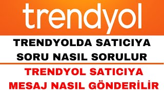 Trendyol Satıcıya Soru Sorma  Trendyol Satıcıya Mesaj Gönderme [upl. by Arakat]