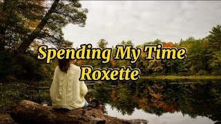 Spending My Time  by Roxette lyrics [upl. by Emsmus]