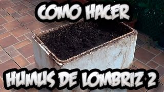 Como Hacer Humus De Lombriz 2  Abono Organico  La Huertina De Toni [upl. by Ahsikat]