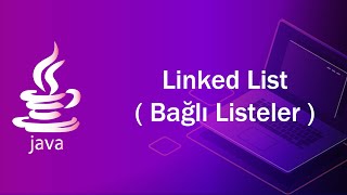 JAVA Dersleri 41  Linked List  Bağlı Listeler [upl. by Anyer]