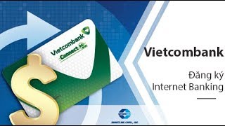 Cách đăng ký vietcombank sử dụng dịch vụ Vietcombank Internet Banking từ A đến Z [upl. by Kirsteni]