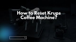 How to Reset Krups Coffee Machine [upl. by Fonz753]