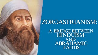 Zoroastrianism A bridge between Hinduism and Abrahamic Faiths hindu zoroastrianism [upl. by Harrad]