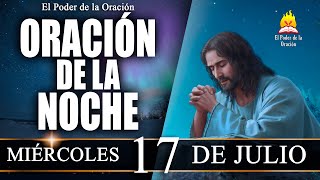 🙏ORACIÓN de la Noche de hoy MIÉRCOLES 17 de Julio de 2024  El Poder de la Oración [upl. by Guod150]