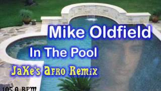 Mike Oldfield  In The Pool JaKes Afro Remix 2008 1058 [upl. by Sinnaoi]