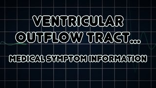 Ventricular outflow tract obstruction Medical Symptom [upl. by Muryh]