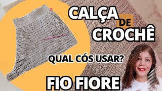 Como Fazer Calça De Crochê Episódio De Hoje Qual CÓS ESCOLHER [upl. by Leaw763]