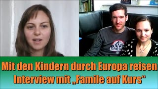 Mit den Kindern quer durch Europa reisen  Interview Familie Auf Kurs [upl. by Antone102]