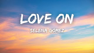 Selena Gomez  Love On Lyrics [upl. by Eineg672]