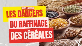 DANGERS DU RAFFINAGE DES CÉRÉALES  SPORTS amp NUTRITION [upl. by Mariko104]