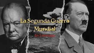 La Segunda Guerra Mundial en 5 minutos [upl. by Alebasi]