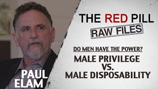 Do Men Have The Power Male Privilege vs Male Disposability  Paul Elam RPRF [upl. by Tsnre]