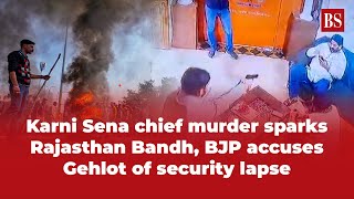 Karni Sena chief murder sparks Rajasthan Bandh BJP accuses Gehlot of security lapse [upl. by Aniweta]