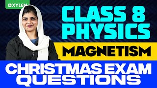 Class 8 Physics  Magnetism  Christmas Exam Questions  Xylem Class 8 [upl. by Kendricks]