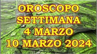 OROSCOPO DELLA SETTIMANA DAL 4 MARZO 2024 AL 10 MARZO 2024 [upl. by Enyrhtac]