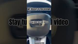 WE BOUGHT A TRACKHAWK hellcat trackhawk jeep subscribe [upl. by Pegasus]