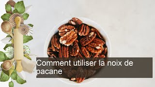 Comment utiliser la noix de pacane [upl. by Airetahs107]