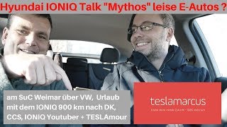 IONIQ Talk mit Christoph quotMythosquot leise EAutos  900 km in Urlaub  CCS  Youtuber [upl. by Tews252]