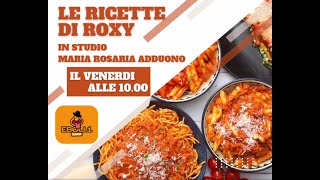 Ricette di Roxy🎙Conduce Mariarosaria Adduono [upl. by Reinold]